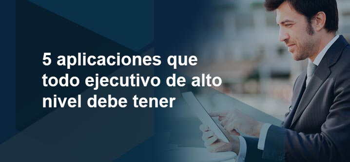 5 apps para ejecutivos